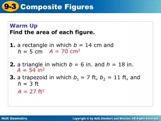 Warm Up Find the area of each figure. 1. a rectangle in which  b  = 14 cm and  	h  = 5 cm