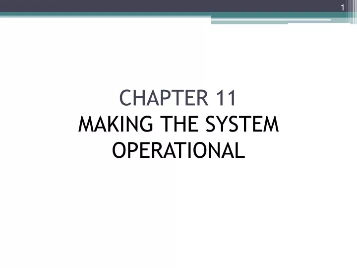chapter 11 making the system operational