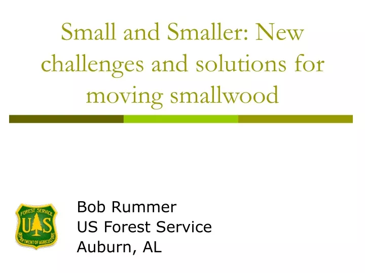 small and smaller new challenges and solutions for moving smallwood