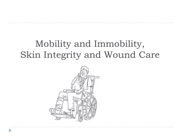 mobility and immobility skin integrity and wound care