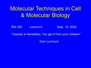 Molecular Techniques in Cell &amp; Molecular Biology