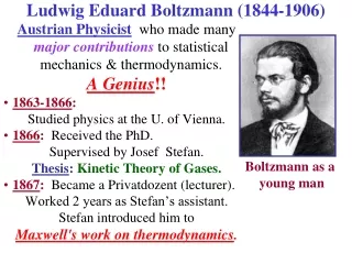 Austrian Physicist who made many  major contributions to statistical mechanics &amp; thermodynamics.