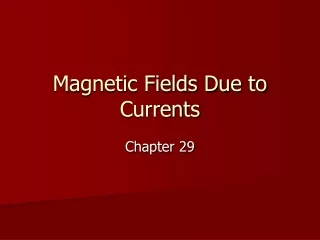 Magnetic Fields Due to Currents