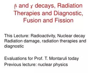 β  and  γ  decays, Radiation Therapies and Diagnostic, Fusion and Fission