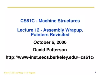 CS61C - Machine Structures Lecture 12 - Assembly Wrapup,  Pointers Revisited
