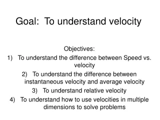Goal:  To understand velocity
