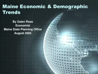 Maine Economic &amp; Demographic Trends