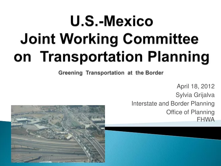 u s mexico joint working committee on transportation planning greening transportation at the border