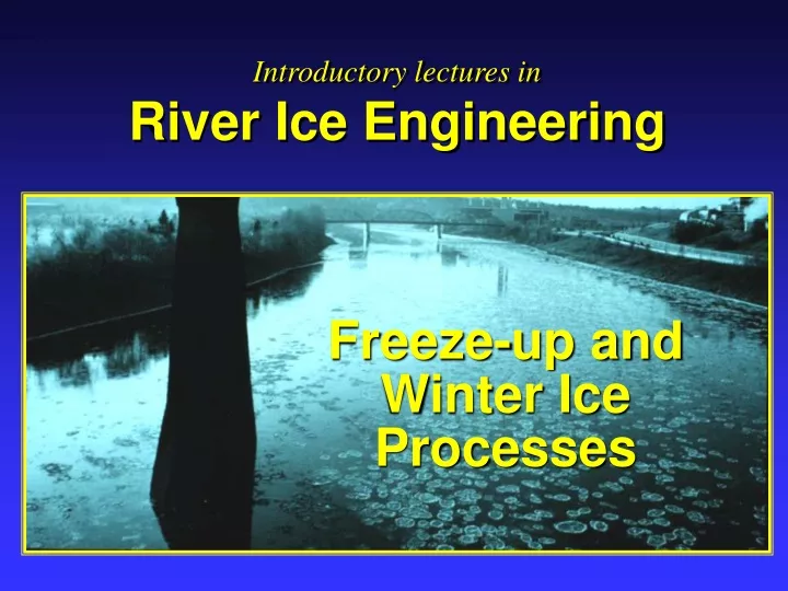 freeze up and winter ice processes