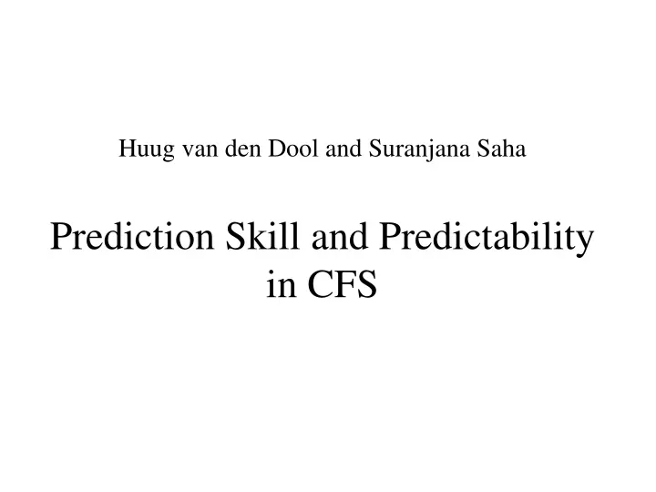 huug van den dool and suranjana saha prediction skill and predictability in cfs