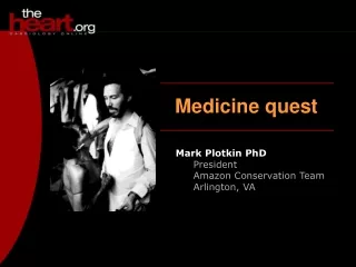 Mark  Plotkin PhD President Amazon Conservation Team Arlington, VA