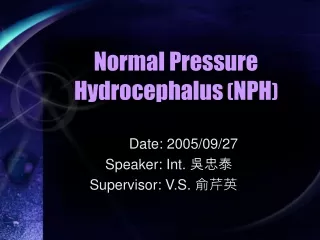Normal Pressure Hydrocephalus  ( NPH )