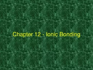 Chapter 12 - Ionic Bonding