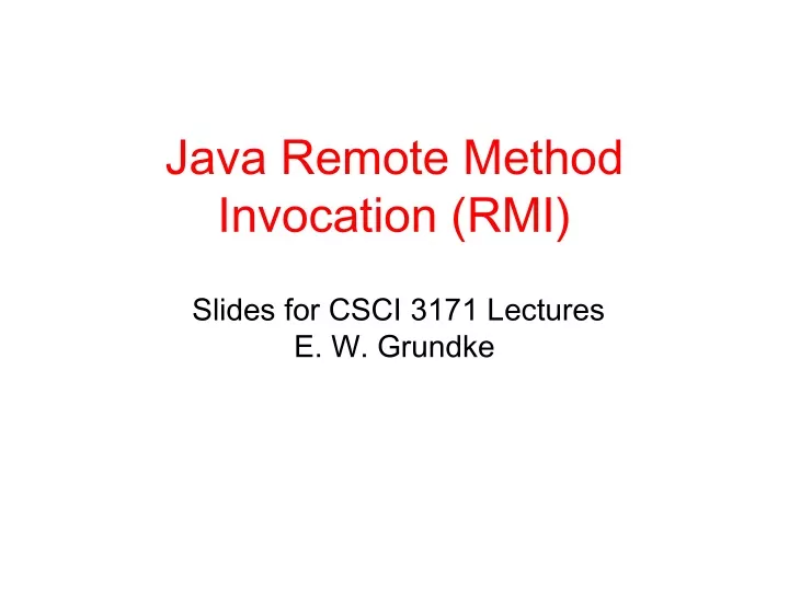java remote method invocation rmi slides for csci 3171 lectures e w grundke
