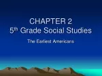 CHAPTER 2 5 th  Grade Social Studies