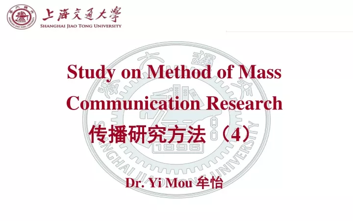 study on method of mass communication research 4 dr yi mou