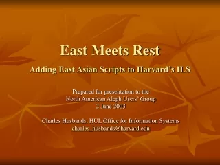 East Meets Rest Adding East Asian Scripts to Harvard’s ILS
