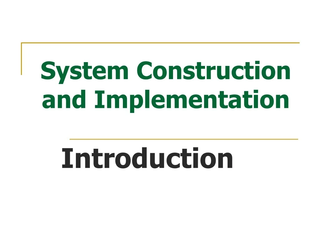 PPT - System Construction and Implementation PowerPoint Presentation ...