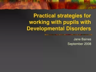 Practical strategies for working with pupils with Developmental Disorders
