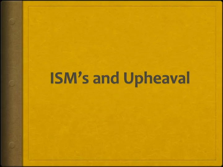 ism s and upheaval