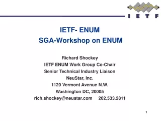 IETF- ENUM  SGA-Workshop on ENUM Richard Shockey IETF ENUM Work Group Co-Chair