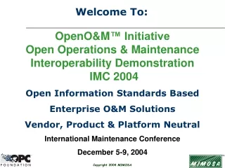 OpenO&amp;M ™ Initiative  Open Operations &amp; Maintenance Interoperability Demonstration  IMC 2004