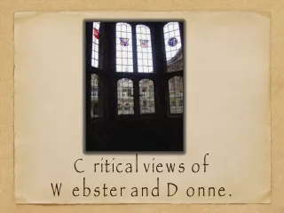 Critical views of  Webster and Donne.