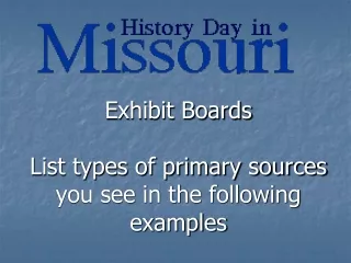 Exhibit Boards List types of primary sources you see in the following examples