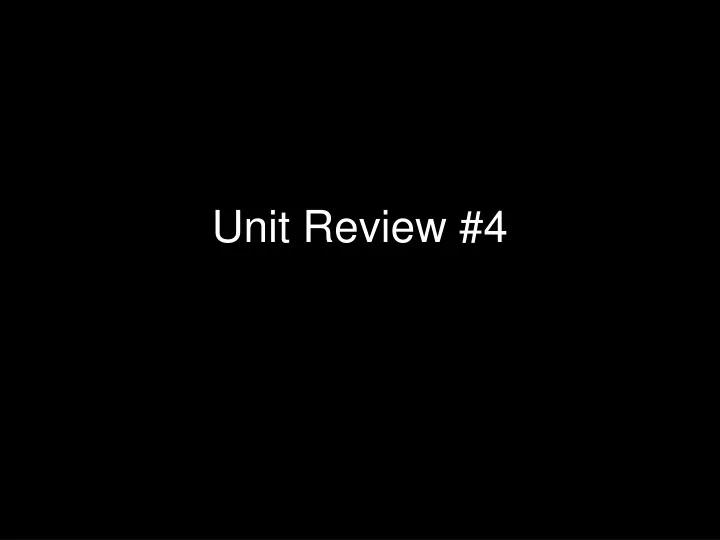 unit review 4
