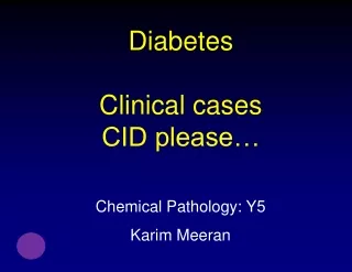 Diabetes Clinical cases CID please…