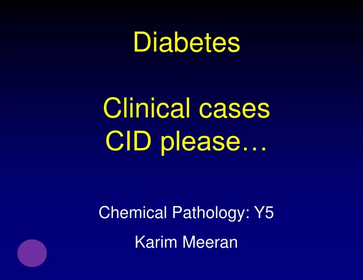 diabetes clinical cases cid please