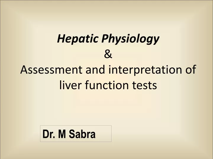 hepatic physiology assessment and interpretation of liver function tests