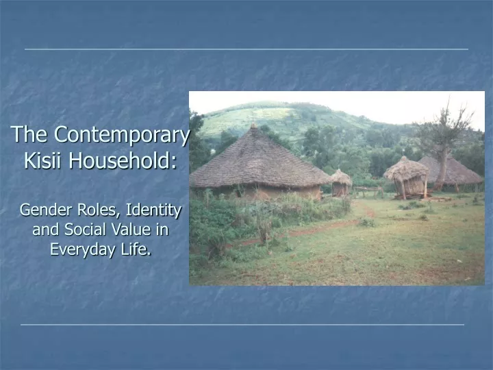 the contemporary kisii household gender roles identity and social value in everyday life