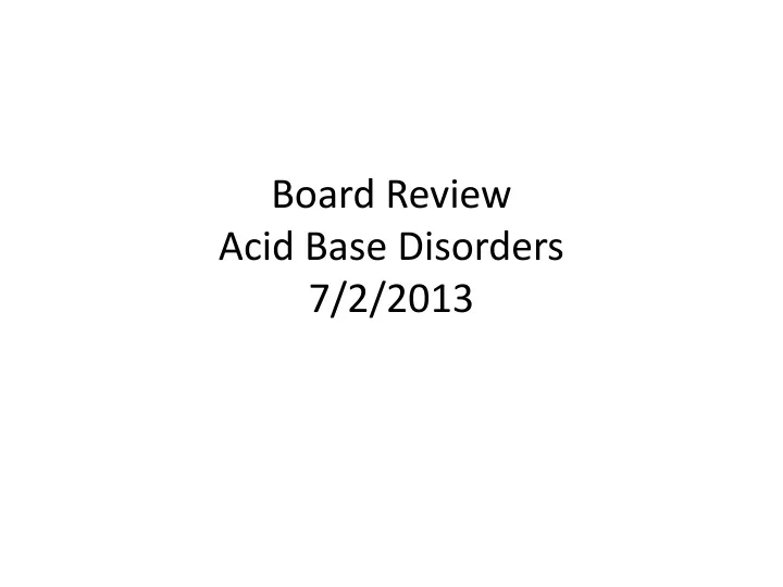 board review acid base disorders 7 2 2013