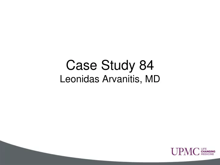 case study 84 leonidas arvanitis md