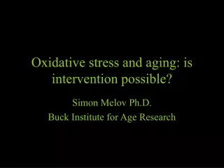 Oxidative stress and aging: is intervention possible?