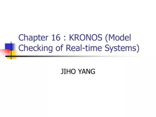 Chapter 16 : KRONOS (Model Checking of Real-time Systems)