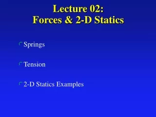 Lecture 02:  Forces &amp; 2-D Statics