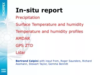 In-situ report Precipitation Surface Temperature and humidity Temperature and humidity profiles