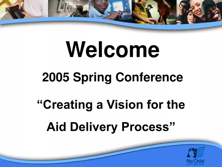 welcome 2005 spring conference