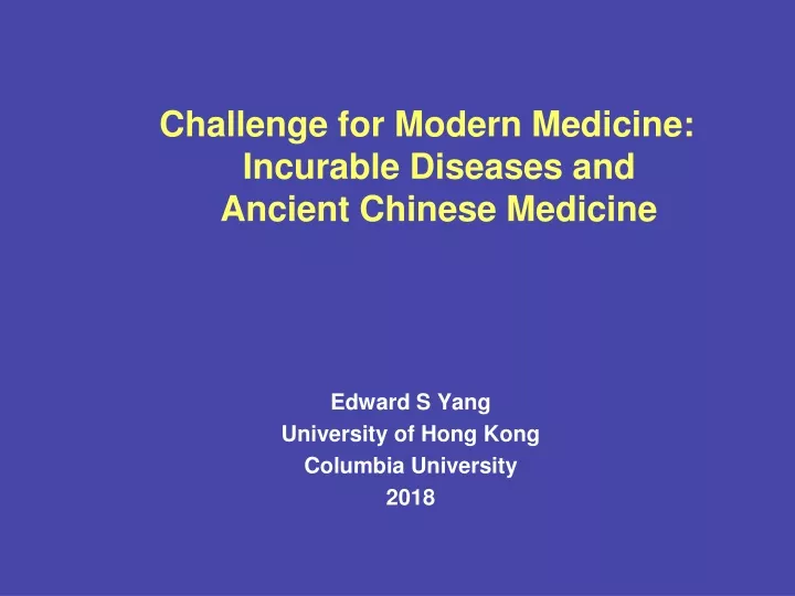 challenge for modern medicine incurable diseases and ancient chinese medicine