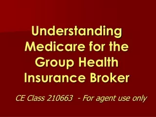 Understanding Medicare for the Group Health Insurance Broker