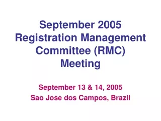 September 2005  Registration Management Committee (RMC) Meeting