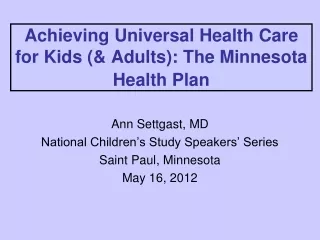 Achieving Universal Health Care for Kids (&amp; Adults): The Minnesota Health Plan