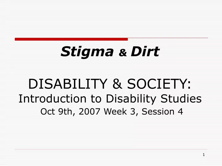 stigma dirt disability society introduction to disability studies oct 9th 2007 week 3 session 4
