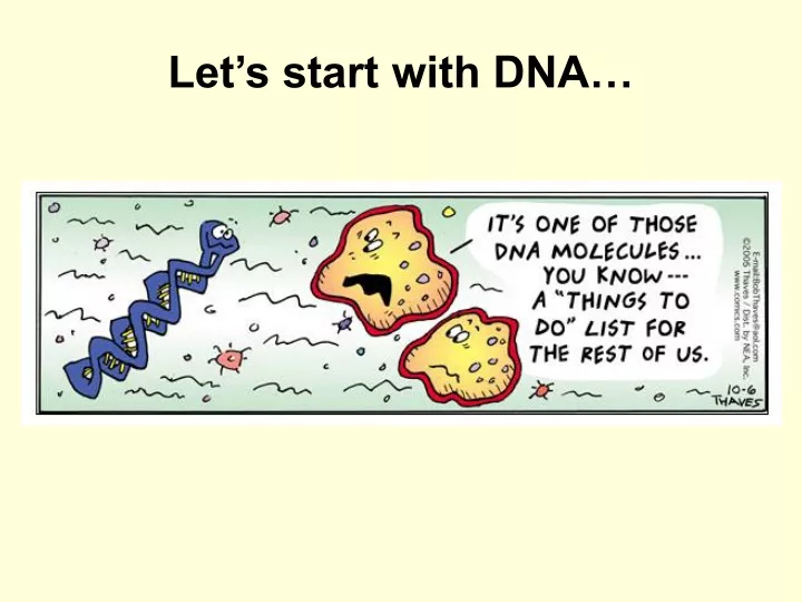 let s start with dna