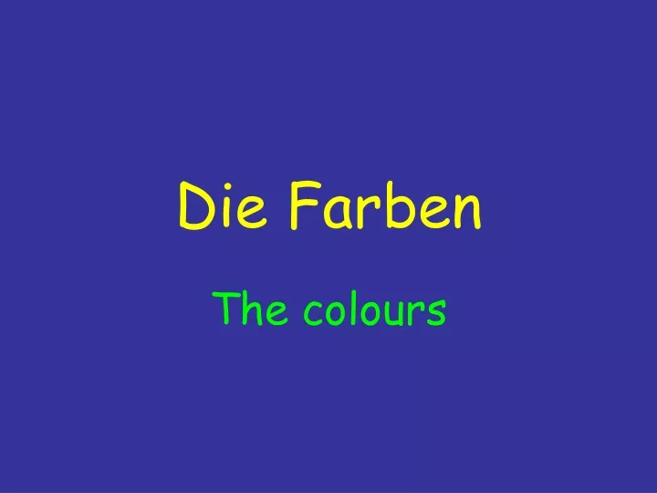 die farben