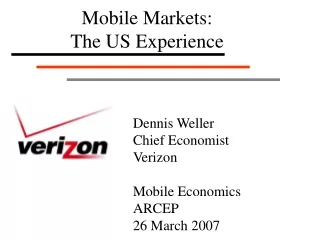 Dennis Weller Chief Economist Verizon Mobile Economics ARCEP 26 March 2007