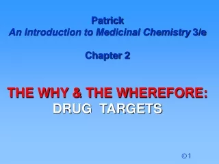 Patrick  An Introduction to Medicinal Chemistry  3/e Chapter 2 THE WHY &amp; THE WHEREFORE: