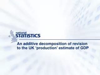 An additive decomposition of revision to the UK ‘production’ estimate of GDP